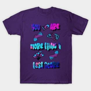 You Are More Than A Test Score Exam Testing T-Shirt